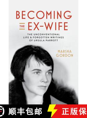 预订 Becoming the Ex-Wife: The Unconventional Life and Forgotten Writings of Ursula Parrott [9780520391543]