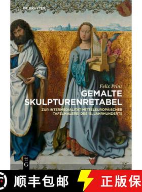 预订 Gemalte Skulpturenretabel: Zur Intermedialität Mitteleuropäischer Tafelmalerei Des 15. Jahrhun... [9783110438871]