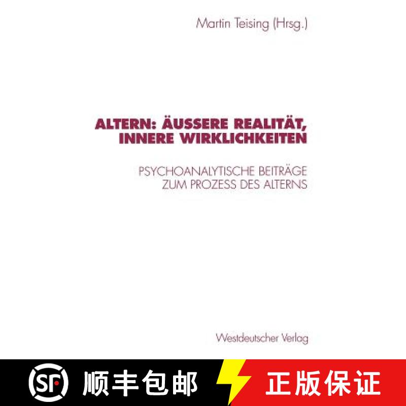 【3-4周达】Altern: Äußere Realität, innere Wirklichkeiten : Psychoanalytische Beiträge zum Proze?... [9783531130354]
