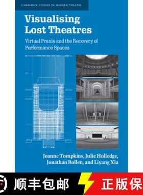 【3-4周达】Visualising Lost Theatres: Virtual Praxis and the Recovery of Performance Spaces [9781108476751]