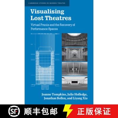 【3-4周达】Visualising Lost Theatres: Virtual Praxis and the Recovery of Performance Spaces [9781108476751]