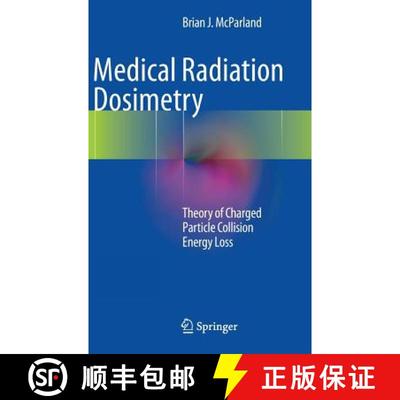 【3-4周达】Medical Radiation Dosimetry: Theory of Charged Particle Collision Energy Loss [9781447154020]
