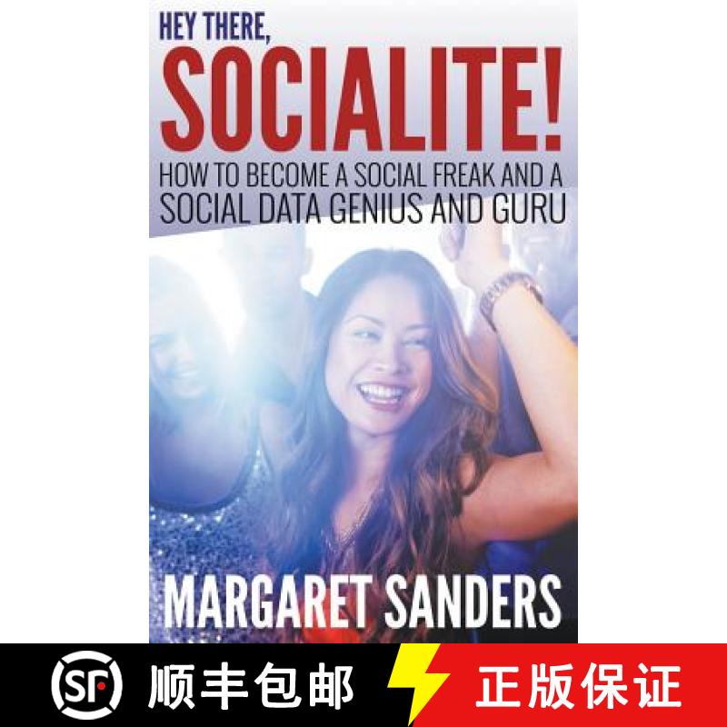 【3-4周达】Hey There Socialite! How to Become a Social Freak and a Social Data Genius and Guru [9781680322385]