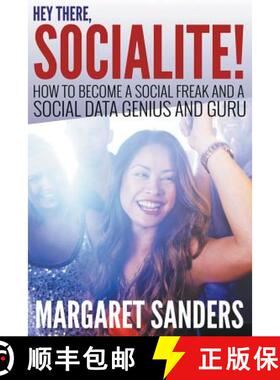 【3-4周达】Hey There Socialite! How to Become a Social Freak and a Social Data Genius and Guru [9781680322385]