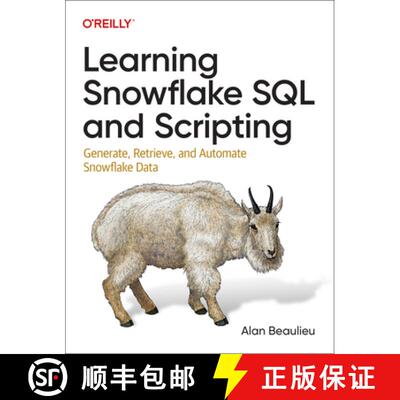 【3-4周达】Learning Snowflake SQL and Scripting: Generate, Retrieve, and Automate Snowflake Data [9781098140328]