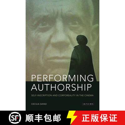 【3-4周达】Performing Authorship: Self-Inscription and Corporeality in the Cinema [9781780760063]