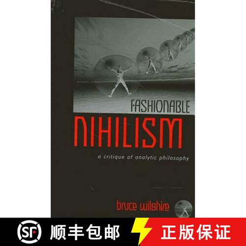 【3-4周达】精装 Fashionable Nihilism : A Critique of Analytic Philosophy [9780791454299]
