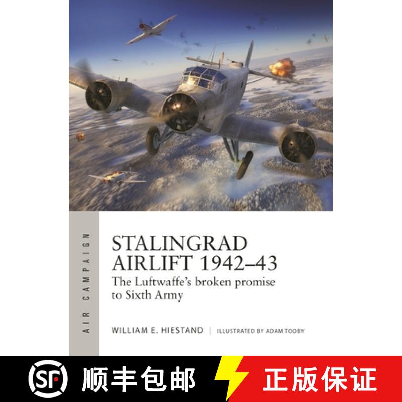 【3-4周达】Stalingrad Airlift 1942-43: The Luftwaffe's Broken Promise to Sixth Army [9781472854315]