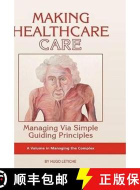 【3-4周达】Making Healthcare Care: Managing Via Simple Guiding Principles (Hc) [9781593119232]