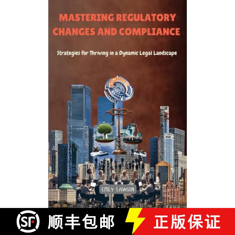 【2-3周达】Mastering Regulatory Changes and Compliance: Strategies for Thriving in a Dynamic Legal La... [9798330310708]