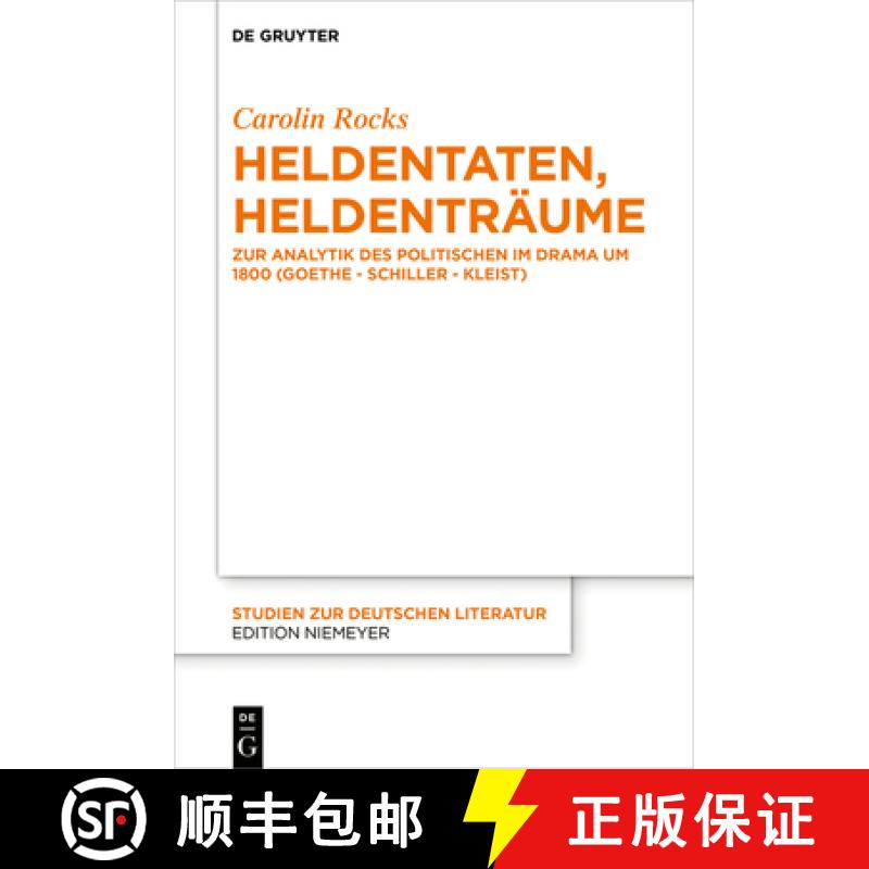 【3-4周达】Heldentaten, Heldenträume: Zur Analytik Des Politischen Im Drama Um 1800 (Goethe - Schill... [9783110653854]