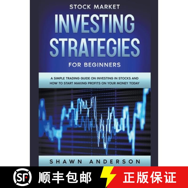 【2-3周达】Stock Market Investing Strategies For Beginners A Simple Trading Guide On Investing In Sto... [9781393122548]