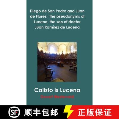 【3-4周达】Diego de San Pedro and Juan de Flores:  the pseudonyms of Lucena, the son of doctor Juan R... [9780244722982]