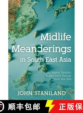 【3-4周达】Midlife Meanderings in S E Asia: An Ageing Traveller’s Budget Travel Through S E Asia [9781805141655]