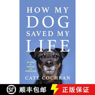 【3-4周达】How My Dog Saved My Life: Thirty Tales of Courage and Compassion [9781443471336]
