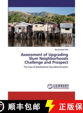 预订 Assessment of Upgrading Slum Neighborhoods Challenge and Prospect [9786139839995]