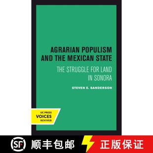 【3-4周达】Agrarian Populism and the Mexican State – The Struggle for Land in Sonora (First Edition)... [9780520301740]