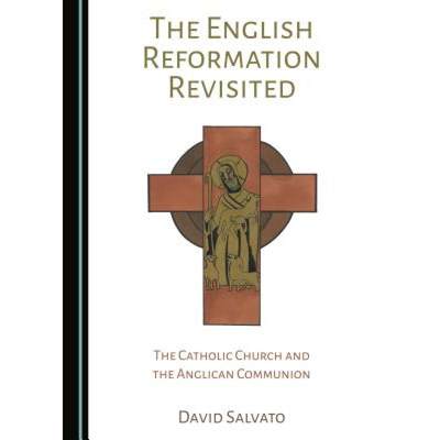 预订 The English Reformation Revisited : The Catholic Church and the Anglican Communion [9781527508217]