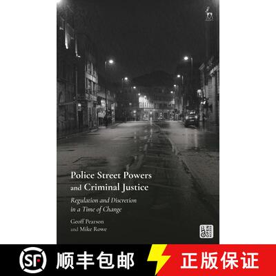【3-4周达】Police Street Powers and Criminal Justice: Regulation and Discretion in a Time of Change [9781509925377]