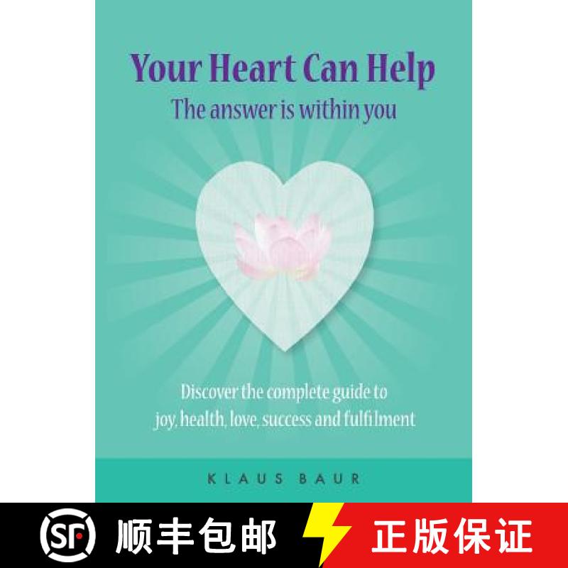 【3-4周达】Your Heart Can Help - The Answer Is Within You: Discover the complete guide to joy, health... [9780648062509]