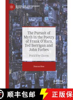 【3-4周达】The Pursuit of Myth in the Poetry of Frank O'Hara, Ted Berrigan and John Forbes : Prick'd ... [9783030948436]