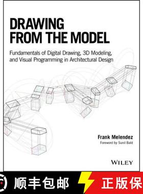 【3-4周达】Drawing From The Model: Fundamentals Of Digital Drawing, 3D Modeling, And Visual Programmi... [9781119115625]