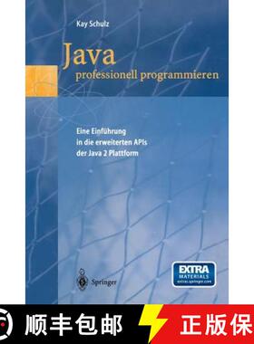 【3-4周达】Java Professionell Programmieren: Eine Einführung in Die Erweiterten APIs Der Java 2 Plat... [9783540657101]