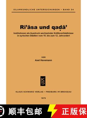 预订 Ri'asa Und Qada': Institutionen ALS Ausdruck Wechselnder Kräfteverhältnisse in Syrischen Städ... [9783879970452]