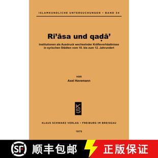 【3-4周达】Ri'asa Und Qada': Institutionen ALS Ausdruck Wechselnder Kräfteverhältnisse in Syrischen... [9783879970452]