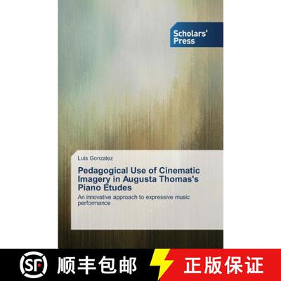 预订 Pedagogical Use of Cinematic Imagery in Augusta Thomas's Piano Etudes [9783639706505]