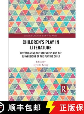 【3-4周达】Children's Play in Literature: Investigating the Strengths and the Subversions of the Play... [9780367666156]