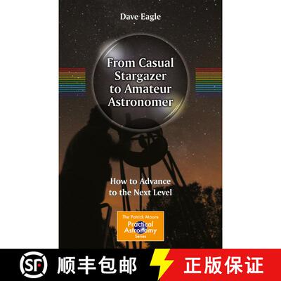 【3-4周达】From Casual Stargazer to Amateur Astronomer: How to Advance to the Next Level [9781461487654]