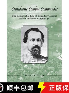 预订 Confederate Combat Commander: The Remarkable Life of Brigadier General Alfred Jefferson Vaughan,... [9781572339514]