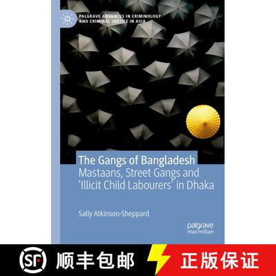 【3-4周达】The Gangs of Bangladesh : Mastaans, Street Gangs and 'Illicit Child Labourers' in Dhaka [9783030184254]