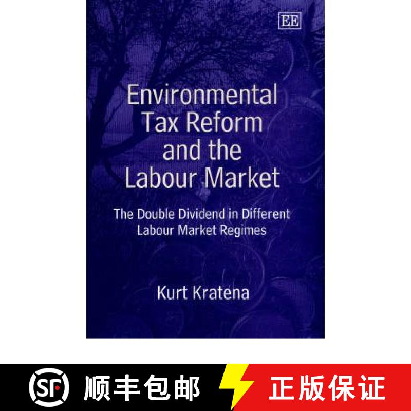 【3-4周达】Environmental Tax Reform and the Labour Market - The Double Dividend in Different Labour M... [9781843761327]