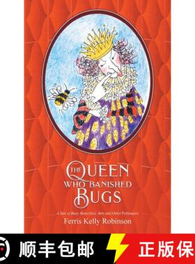 【3-4周达】The Queen Who Banished Bugs: A Tale of Bees, Butterflies, Ants and Other Pollinators [9780965648134]