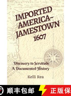 预订 Imported America Jamestown 1607: Discovery to Servitude a Documented History [9781946292049]