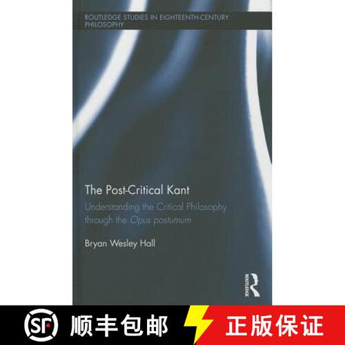 【3-4周达】精装 The Post-Critical Kant : Understanding the Critical Philosophy through the Opus Postumum [9781138802148]