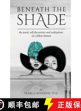 【3-4周达】Beneath The Shade: The Poetic Self-Discoveries and Realizations of a Fellow Human [9781777660604]