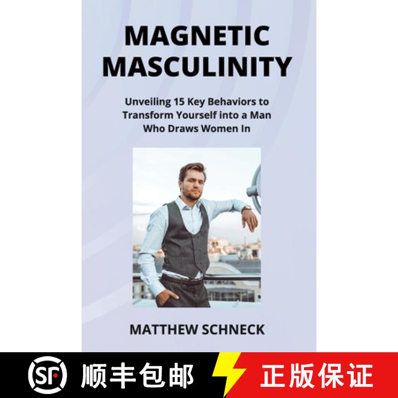 【2-3周达】Magnetic Masculinity: Unveiling 15 Key Behaviors to Transform Yourself into a Man Who Draw... [9798869338624]