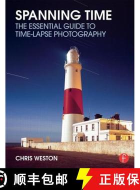【3-4周达】Spanning Time: The Essential Guide to Time-Lapse Photography [9780415733120]