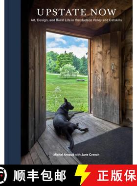 【3-4周达】Upstate Now: Art, Design, and Rural Life in the Hudson Valley and Catskills [9781797231587]