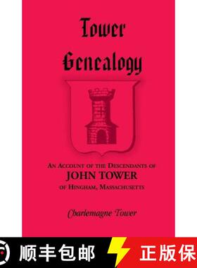 【3-4周达】Tower Genealogy: An Account of the Descendants of John Tower, of Hingham, Massachusetts [9780788413377]