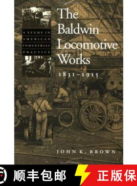 预订 The Baldwin Locomotive Works, 1831-1915: A Study in American Industrial Practice [9780801868122]