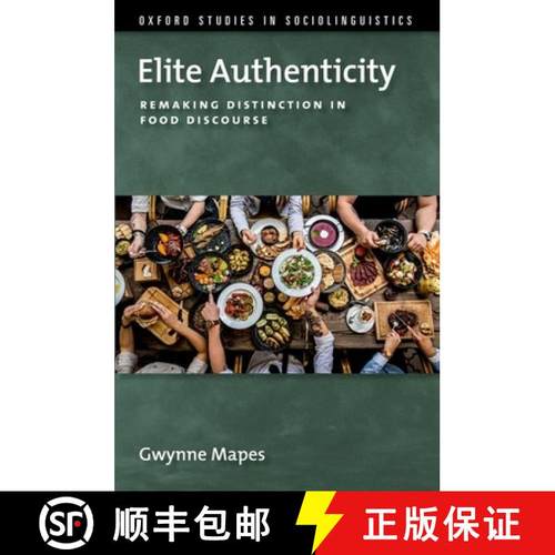 【3-4周达】Elite Authenticity: Remaking Distinction in Food Discourse [9780197533444]