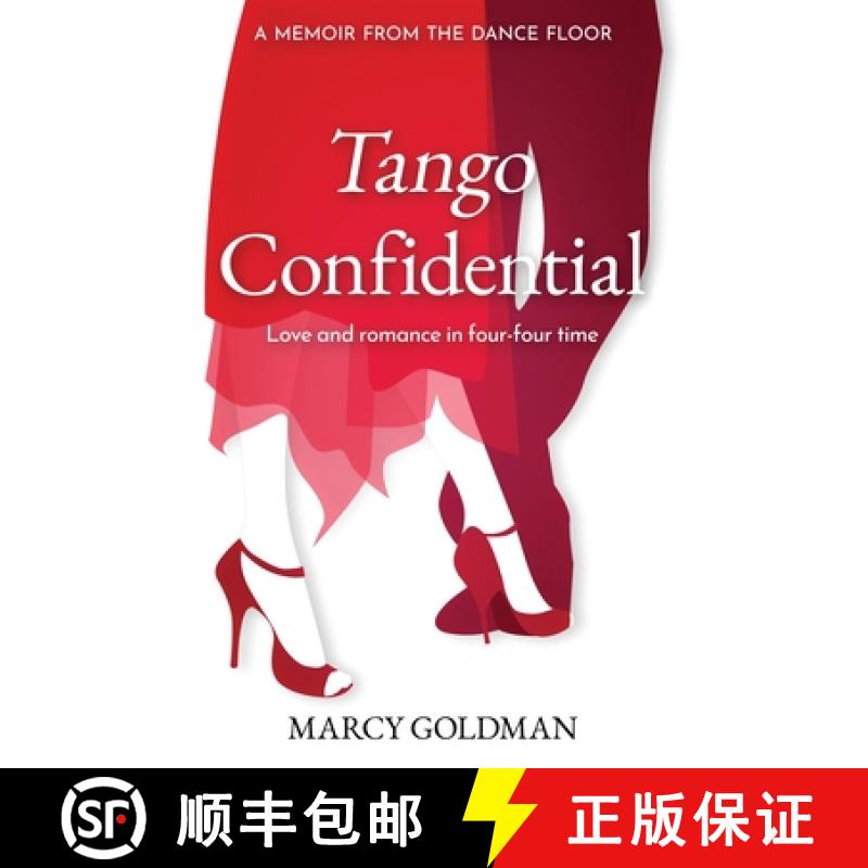 【3-4周达】Tango Confidential, A Memoir from the Dance Floor: A Memoir from the Dance Floor, Love and... [9781927936443]