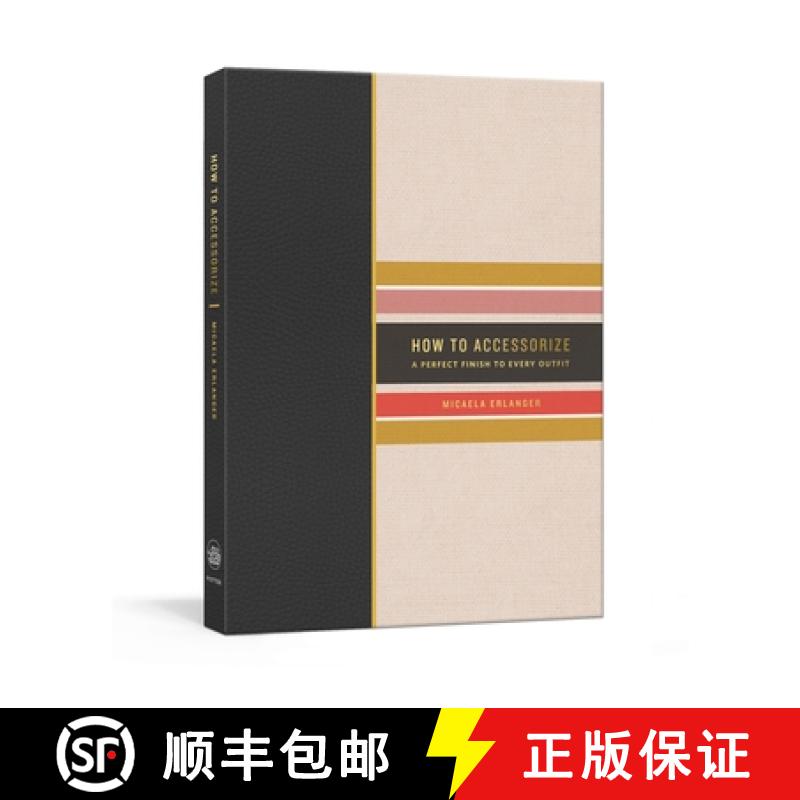 【2-3周达】How to Accessorize: A Perfect Finish to Every Outfit [9781524761141]