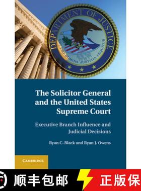 【3-4周达】The Solicitor General and the United States Supreme Court: Executive Branch Influence and ... [9781107015296]