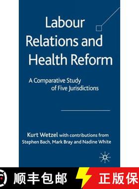 【3-4周达】Labour Relations and Health Reform: A Comparitive Study of Five Jurisdictions [9781403998651]