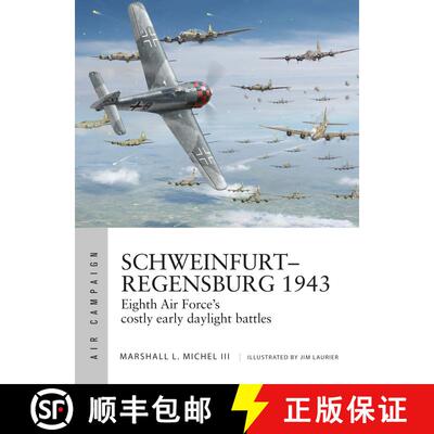 【3-4周达】Schweinfurt–Regensburg 1943: Eighth Air Force’s costly early daylight battles [9781472838674]